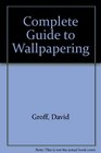 Complete Guide to Wallpapering