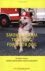 Smoke Alarm Training for Your Dog