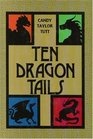 Ten Dragon Tails