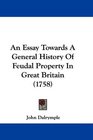 An Essay Towards A General History Of Feudal Property In Great Britain