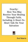 Exactly How You May Receive Your Healing Through Faith Including A HeartToHeart Talk On Your Salvation