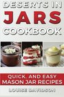 Desserts in Jars Cookbook Quick and Easy Mason Jar Recipes