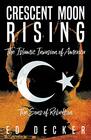 Crescent Moon Rising The Islamic Invasion of America