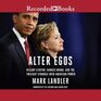 Alter Egos Hillary Clinton Barack Obama and the Twilight Struggle Over American Power