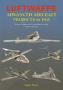 Luftwaffe Advanced Aircraft Projects to 1945 Volume 1 Fighters  GroundAttack Aircraft Arado to Junkers