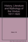 History Literature and Mythology of the Hindus 18171820