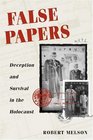 False Papers DECEPTION AND SURVIVAL IN THE HOLOCAUST