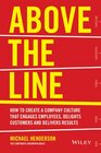 Above the Line How to Create a Company Culture that Engages Employees Delights Customers and Delivers Results