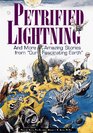 Petrified Lightning And More Amazing Stories from Our Fascinating Earth