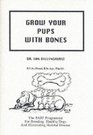 Grow Your Pups with Bones BARF Programme for Breeding Healthy Dogs and Eliminating Skeletal Disease