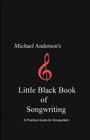 Michael Anderson's Little Black Book of Songwriting