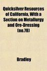 Quicksilver Resources of California With a Section on Metallurgy and OreDressing