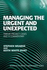 Managing the Urgent and Unexpected: Twelve Project Cases and a Commentary (Advances in Project Management)