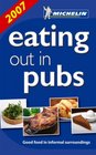 2007 Michelin Eating Out in Pubs (Hotel & Restaurant Guide)