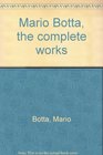 Mario Botta The complete works