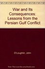 War and Its Consequences Lessons from the Persian Gulf Conflict