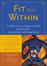Fit From Within  101 Simple Secrets to Change Your Body and Your Life  Starting Today and Lasting Forever