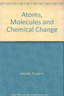 Atoms Molecules and Chemical Change