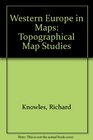 Western Europe in Maps Topographical Map Studies