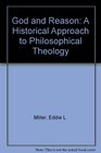 God and Reason A Historical Approach to Philosophical Theology