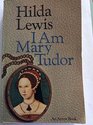 I am Mary Tudor
