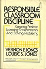 Responsible Classroom Discipline Creating Positive Learning Environments and Solving Problems