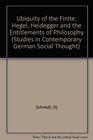 The Ubiquity of the Finite  Hegel Heidegger and the Entitlements of Philosophy