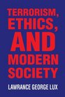 Terrorism Ethics and Modern Society