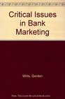 Critical Issues in Bank Marketing