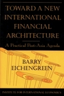 Toward a New International Financial Architecture A Practical PostAsia Agenda