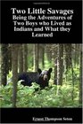 Two Little Savages: Being the Adventures of Two Boys who Lived as Indians and What they Learned