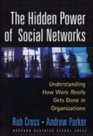 The Hidden Power of Social Networks Understanding How Work Really Gets Done in Organizations