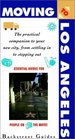Moving to Los Angeles The Practical Companion to Your New City from Stepping in to Stepping Out