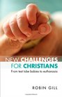 New Challenges for Christians From Test Tube Babies to Euthanasia