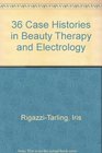 36 Case Histories in Beauty Therapy and Electrology