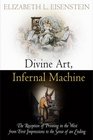 Divine Art Infernal Machine The Reception of Printing in the West from First Impressions to the Sense of an Ending