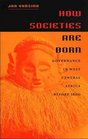 How Societies Are Born Governance in West Central Africa Before 1600