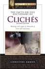 The Facts on File Dictionary of Cliches Meanings And Origins of More Than 3500 Terms And Expressions