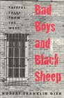 Bad Boys and Black Sheep Fateful Tales from the West
