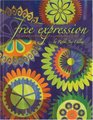 Free Expression The Art and Confessions of a Contemporary Quilter