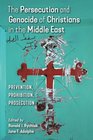 The Persecution and Genocide of Christians in the Middle East Prevention Prohibition Prosecution