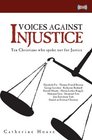 Voices Against Injustice Ten Christians who spoke out for Justice
