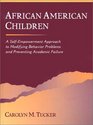 African American Children A SelfEmpowerment Approach to Modifying Behavior Problems and Preventing Academic Failure