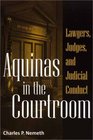 Aquinas in the Courtroom Lawyers Judges and Judicial Conduct