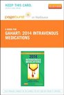 2014 Intravenous Medications  Pageburst EBook on VitalSource  A Handbook for Nurses and Health Professionals 30e