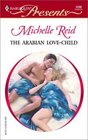 The Arabian Love-Child (Hot-Blooded Husbands, Bk 3) (Harlequin Presents, No 2290)