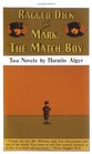 Ragged Dick and Mark, The Match Boy: Two Novels by Horatio Alger