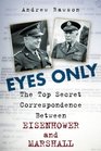 Eyes Only The Top Secret Correspondence Between Eisenhower and Marshall