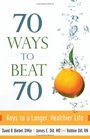 70 Ways to Beat 70 Keys to a Longer Healthier Life