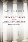 Judicial Independence and the American Constitution A Democratic Paradox